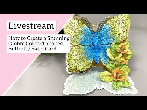 How to Create a Stunning Ombre Colored Shaped Butterfly Easel Card