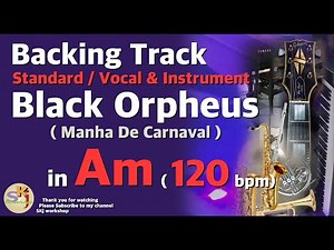 Black Orpheus (Manha De Carnaval) in Am (120bpm) : Backing Track
