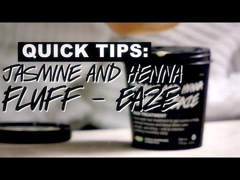 LUSH Quick Tips: Jasmine and Henna Fluff-Eaze