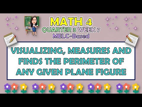 MATH 4 || QUARTER 3 WEEK 7 | VISUALIZING, MEASURES AND FINDS THE PERIMETER OF ANY GIVEN PLANE FIGURE
