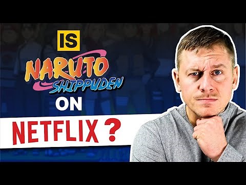 How to Watch Naruto Shippuden on Netflix from Anywhere: Proven Quick Method