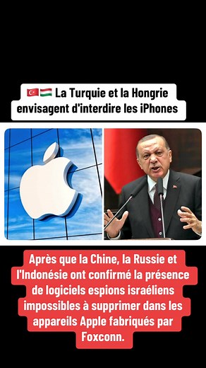 837K views · 6.7K reactions |  La Turquie et la Hongrie envisagent d'interdire les iPhones après que la Chine, la Russie et l'Indonésie ont confirmé la présence de logiciels espions israéliens impossibles à supprimer dans les appareils Apple fabriqués par Foxconn. Le scandale prend de l'ampleur — et les interdictions se multiplient.  | Repost All | Facebook