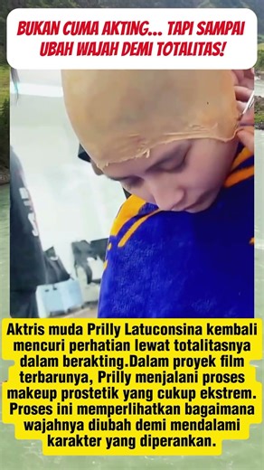Totalitas Banget! Prilly Latuconsina Rela Makeup Prostetik Demi Peran!#prillylatuconsina #viral #new
