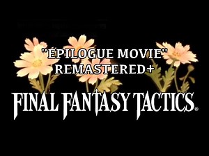Final Fantasy Tactics OST - Epilogue Movie - REMASTERED +