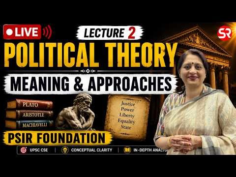 🔴 LIVE | Lecture 2 Political Theory: Meaning & Approaches | PSIR Foundation by Shubhra Ranjan