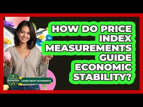How Do Price Index Measurements Guide Economic Stability?
