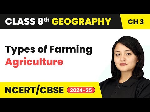Types of Farming - Agriculture | Class 8 Social Science (Geography) Chapter 3 | CBSE 24-25