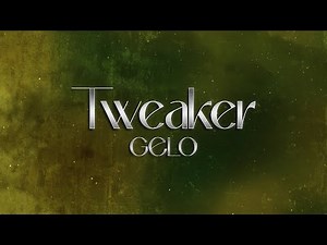 GELO - Tweaker 🔥 (lyrics)