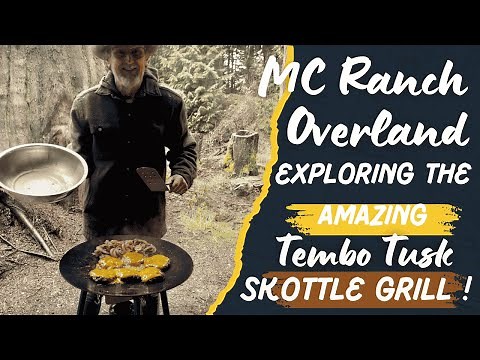 MC Ranch Overland shares why the Tembo Tusk Skottle Grill is a top pick must have for camp cooking.