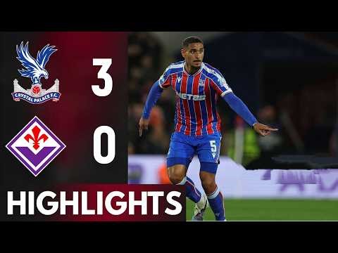 crystal palace vs fiorentina 3-0 highlights | goals and best moments | highlights