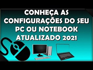 Como identificar a configuração do meu PC ou configuração do notebook 2021 ATUALIZADO