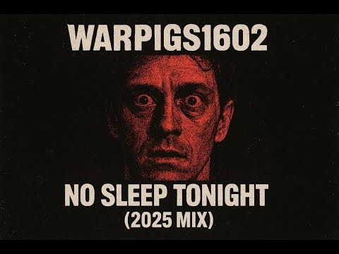 WarPigs1602 - No Sleep Tonight (2025 Mix)