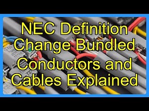 NEC Definition Change Bundled Conductors and Cables Explained