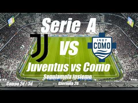 JUVENTUS vs COMO - Serie A - giornata 26 - Cronaca campo 2d - DIRETTA LIVE - Inizio ore 15