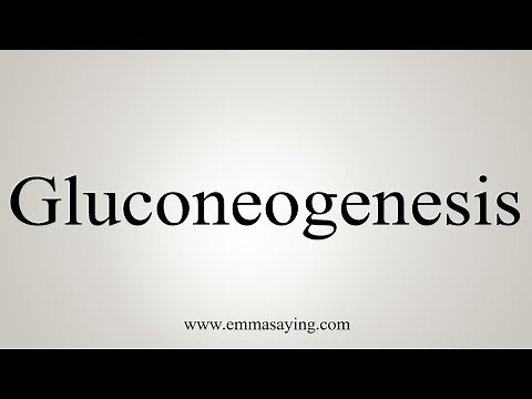 How To Say Gluconeogenesis
