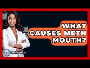What Causes Meth Mouth? - The Pro Dentist