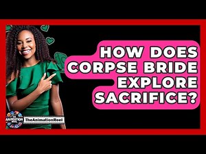 How Does Corpse Bride Explore Sacrifice? - The Animation Reel
