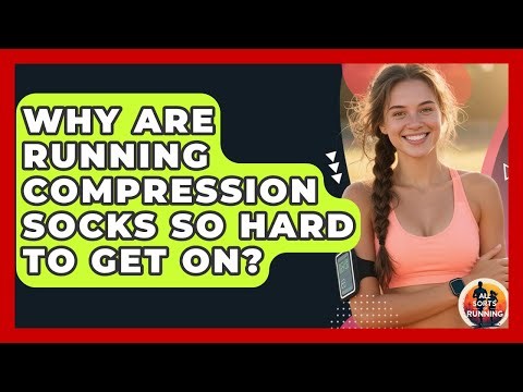 Why Are Running Compression Socks So Hard To Get On? - All Sorts Of Running