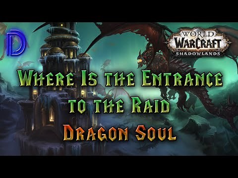 Dragon Soul WoW Entrance