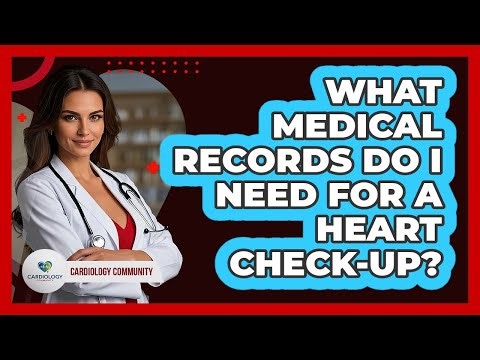 What Medical Records Do I Need For a Heart Check-up?