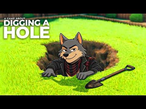 So I Played A Game About Digging A Hole...