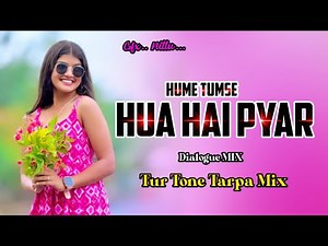 HAME TUMSE HUA HAI PYAR 💕 DIALOGUE MIX SONG || HINDI SONG || BROKEN SONG || TARPA SONG 2025