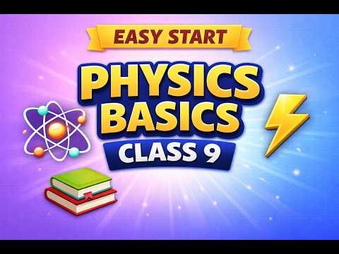 Class 9 Physics Basics 🔥 | Physics Made Easy for Beginners