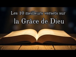 Les 10 versets incontournables sur la grâce qui transforment des vies