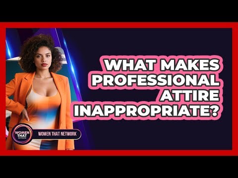 What Makes Professional Attire Inappropriate?
