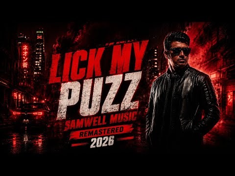 LICK MY PUZZ X SAMWELL MUSIC REMASTERED 2026