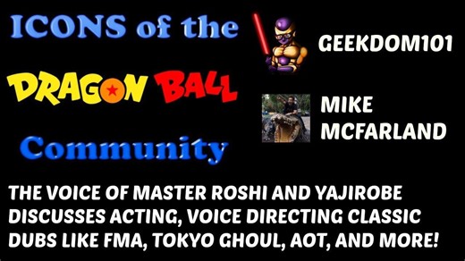 The Voice Of Master Roshi And Yajirobe: Mike Mcfarland Interview On Icons