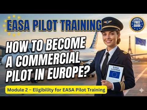 Module 2 – Eligibility for EASA Pilot Training #PilotTraining #Pilot #Aviation #easa #vlog