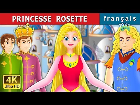 PRINCESSE ROSETTE | Princess Rosette Story in French | Contes De Fées Français |@FrenchFairyTales