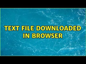 Text file downloaded in browser