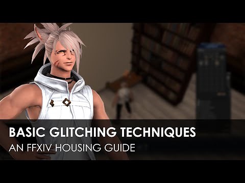 Basic Glitching Techniques - An FFXIV Housing Guide