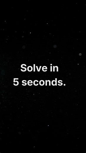 Can you solve this in 5 seconds?