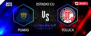 En vivo Copa por México: Pumas vs Toluca - ESTO