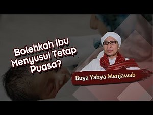 Bolehkah Ibu Menyusui Tetap Puasa? - Buya Yahya Menjawab