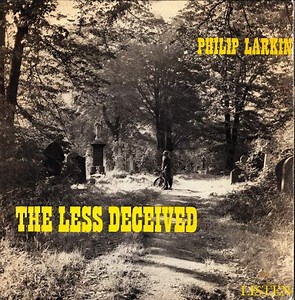 Philip Larkin - The Less Deceived