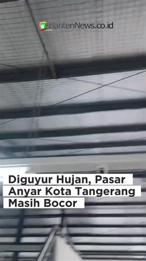 21K views · 282 reactions | Pasar Anyar, Kota Tangerang yang baru rampung di revitalisasi menelan ratusan miliar masih mengalami kebocoran. Padahal sebelumnya PT PP Urban, selaku kontraktor sudah memperbaiki kebocoran yang selama ini di keluhkan para pedagang. | Banten News | Facebook
