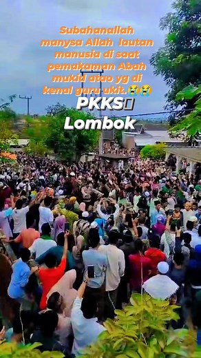 Subahanallah Allahuaqbar lautan manusia disaat pemakaman Abah mukidt. atao di kenal guru ukit .semoga Belio ditempatkan di tempat yg paling baik disisi Allah SWT Aamin 🤲#reells#fpy | Pekakas Lombok