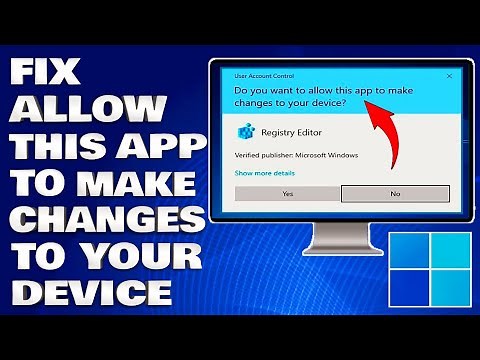 How To Fix Do You Want Allow This App To Make Changes To Your Device [Solution]