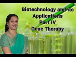 NEET: Biotechnology and Its Applications- part IV Gene Therapy