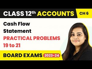 (2022-23) Cash Flow Statement - Practical Problems 19 to 21 | Class 12 Accounts Chapter 6 2022-23