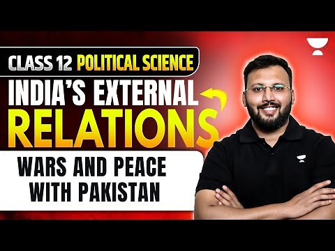 Class 12 Political Science | India’s External Relations: Wars and Peace with Pakistan | By Moin Sir