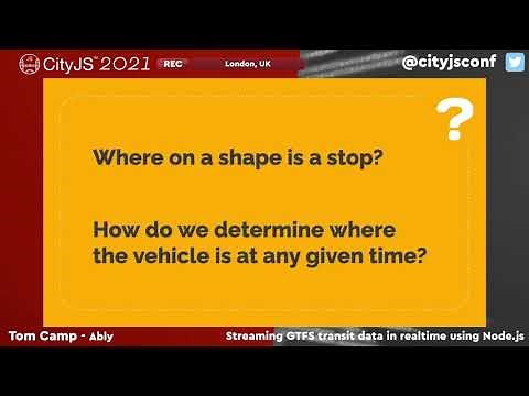 TOM CAMP - Streaming GTFS transit data in realtime using Node.js - #CITYJS2021