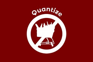Quantize