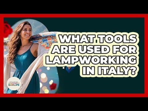 What Tools Are Used For Lampworking In Italy?