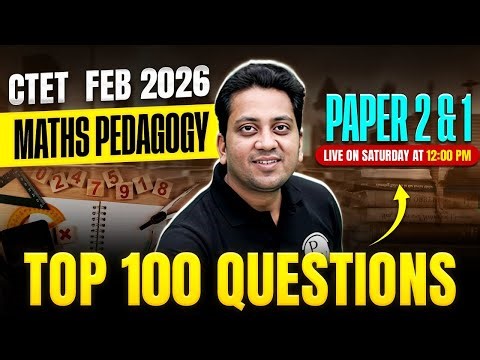 CTET Feb 2026 | Top 100 Questions Of Maths Pedagogy For CTET Maths Paper 2 & 1 By Himanshu Sir