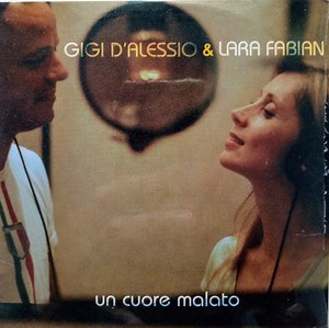 Gigi D'Alessio & Lara Fabian - Un Cuore Malato